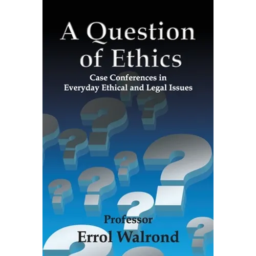 A Question of Ethics: Case Conferences in Everyday Ethical and Legal Issues - Paperback
