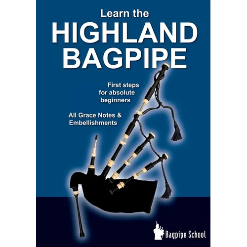 Learn the Highland Bagpipe - first steps for absolute beginners: All Grace Notes & Embellishments - Paperback