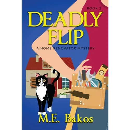 Deadly Flip, A Home Renovator Mystery - Paperback