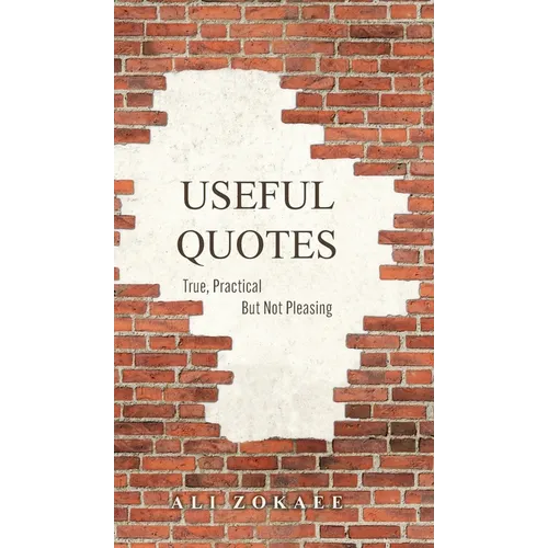 Useful Quotes: True, Practical But Not Pleasing - Hardcover