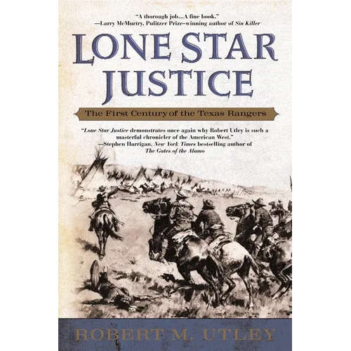 Lone Star Justice: The First Century of the Texas Rangers - Paperback