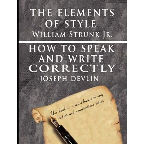The Elements of Style by William Strunk jr. & How To Speak And Write Correctly by Joseph Devlin - Special Edition - Paperback