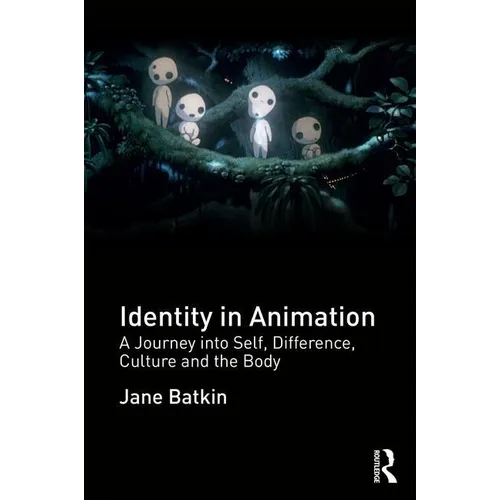 Identity in Animation: A Journey Into Self, Difference, Culture and the Body - Paperback