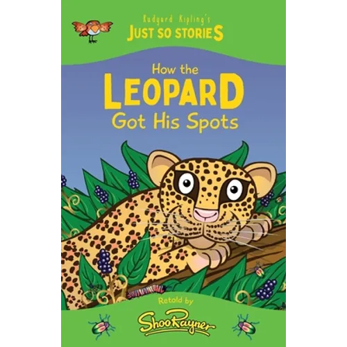 How the Leopard Got his Spots: A fresh, new re-telling of the classic Just So Story by Rudyard Kipling - Paperback