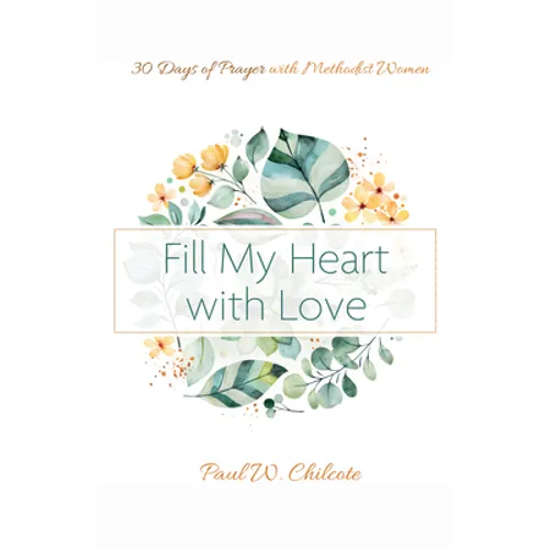 Fill My Heart with Love: 30 Days of Prayer with Methodist Women - Paperback
