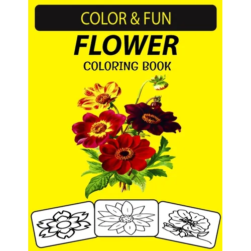 Flower Coloring Book: An Excellent Flower Coloring & Activity Book for Toddlers, Preschoolers and Kids - Paperback