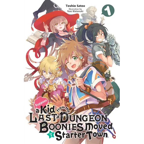Suppose a Kid from the Last Dungeon Boonies Moved to a Starter Town, Vol. 1 (Light Novel): Volume 1 - Paperback