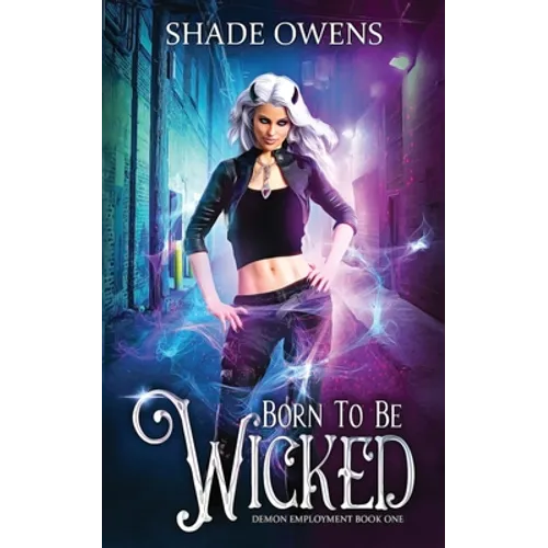 Born to be Wicked: A Snarky Urban Fantasy Series - Paperback