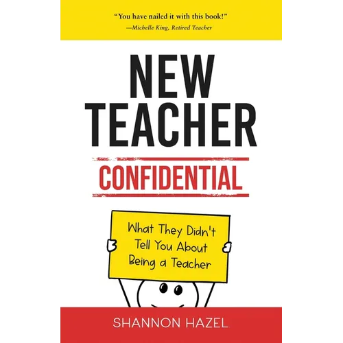 New Teacher Confidential: What They Didn't Tell You About Being a Teacher - Paperback