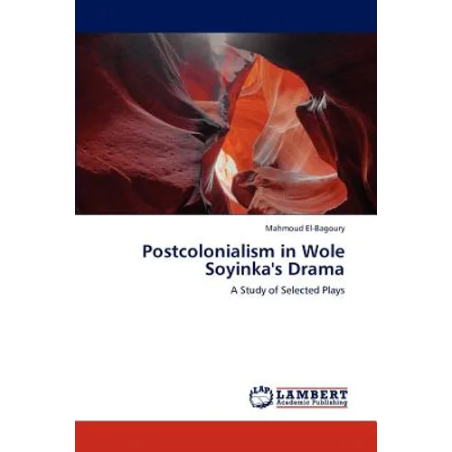 Postcolonialism in Wole Soyinka's Drama - Paperback