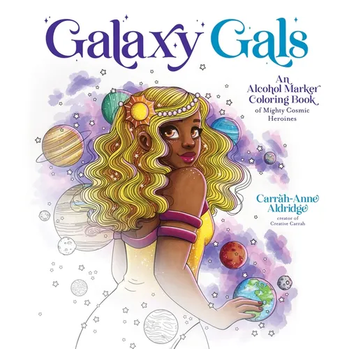 Galaxy Gals: An Alcohol Marker Coloring Book of Mighty Cosmic Heroines - Paperback