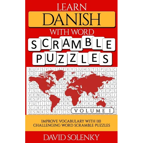 Learn Danish with Word Scramble Puzzles Volume 1: Learn Danish Language Vocabulary with 110 Challenging Bilingual Word Scramble Puzzles - Paperback