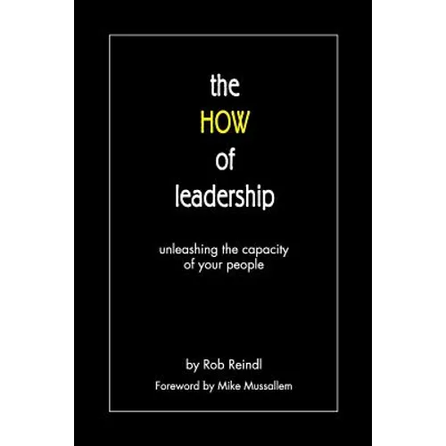 The HOW of leadership: unleashing the capacity of your people - Paperback