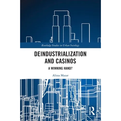 Deindustrialization and Casinos: A Winning Hand? - Paperback