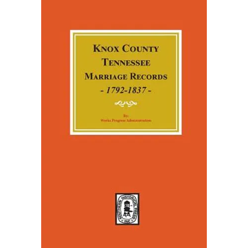 Knox County, Tennessee Marriage Records, 1792-1897. - Paperback