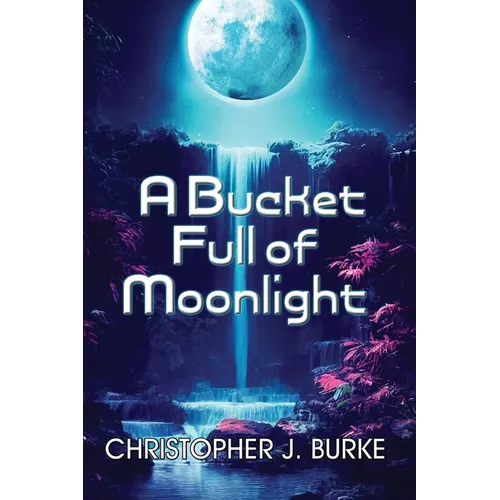 A Bucket Full of Moonlight - Paperback