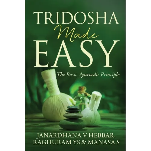 Tridosha Made Easy: The Basic Ayurvedic Principle - Paperback