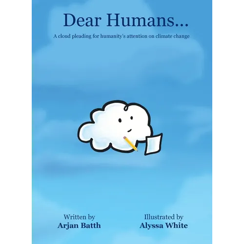 Dear Humans...: A cloud pleading for humanity's attention on climate change - Hardcover