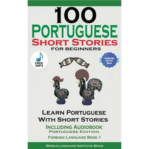 100 Portuguese Short Stories for Beginners Learn Portuguese with Stories Including Audiobook - Hardcover