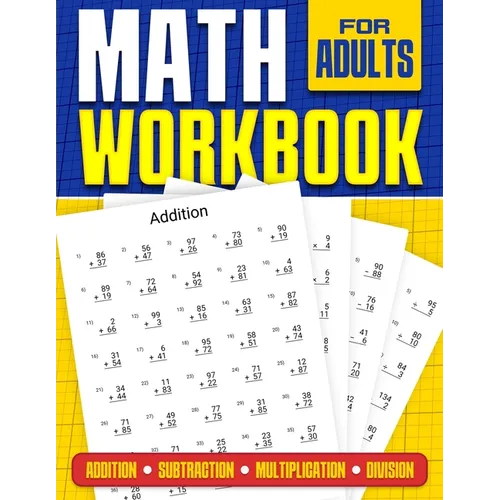 Math Workbook for Adults Addition, Subtraction, Multiplication and Division: Basic Level Math Questions Over 100 Exercise Worksheet Solutions Included - Paperback
