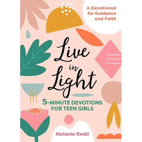 Live in Light: 5-Minute Devotions for Teen Girls - Paperback