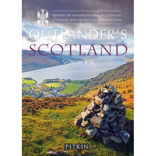 Outlander's Scotland Seasons 4-6: Discover the Evocative Locations for a New Era of Romance and Adventure for Claire and Jamie - Paperback