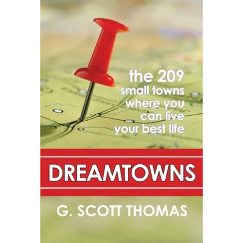 Dreamtowns: The 209 Small Towns Where You Can Live Your Best Life - Paperback
