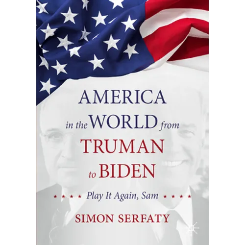 America in the World from Truman to Biden: Play It Again, Sam - Paperback