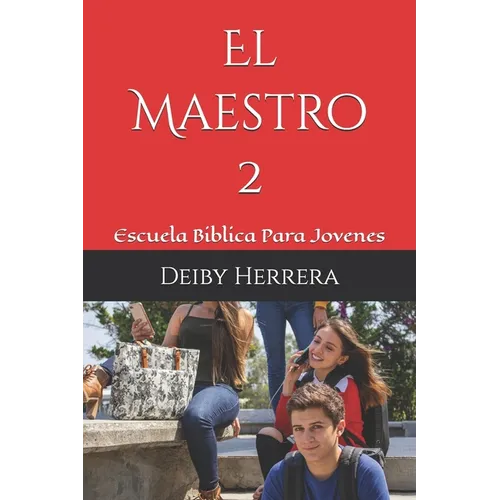 El Maestro: Escuela Biblica Para Jovenes - Paperback