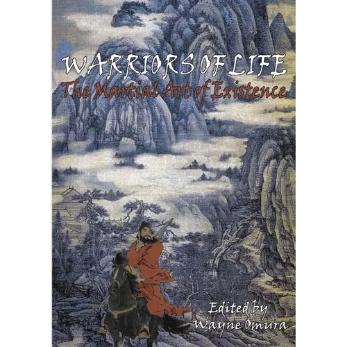 Warriors of Life: The Martial Art of Existence - Paperback