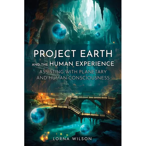 Project Earth and the Human Experience - Assisting with Planetary and Human Consciousness - Paperback