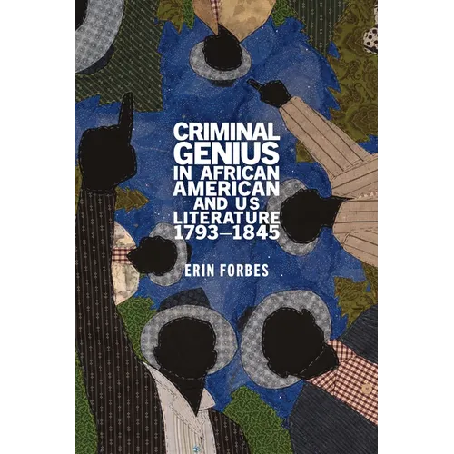Criminal Genius in African American and Us Literature, 1793-1845 - Paperback
