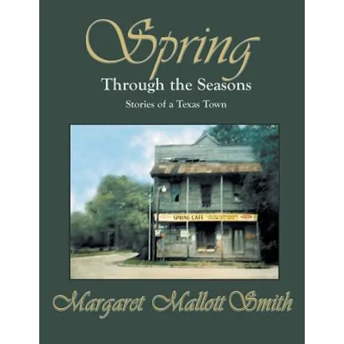 Spring Through the Seasons: Stories of a Texas Town - Paperback