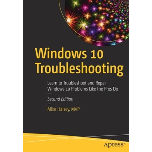 Windows 10 Troubleshooting: Learn to Troubleshoot and Repair Windows 10 Problems Like the Pros Do - Paperback