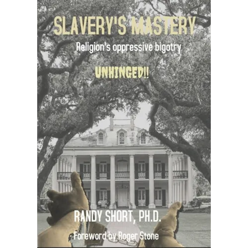 Slavery's Mastery: the impact of religious slavery revealed - Paperback