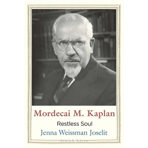 Mordecai M. Kaplan: Restless Soul - Hardcover