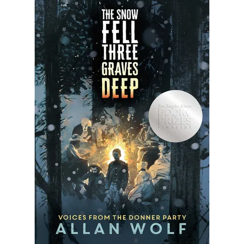 The Snow Fell Three Graves Deep: Voices from the Donner Party - Hardcover