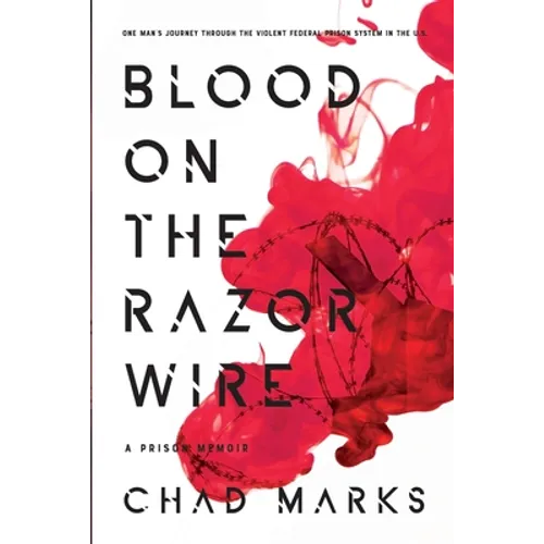 Blood on the Razor Wire: One Man's journey through the voilent federal prison system in thE U.S - Paperback