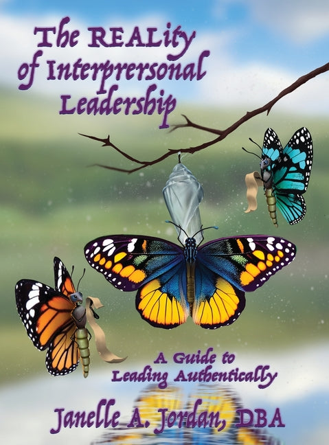 The REALity of Interpersonal Leadership: A Guide to Leading Authentically - Hardcover