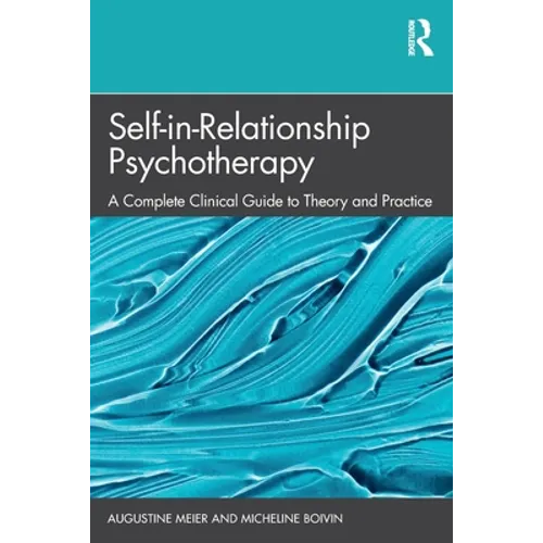 Self-In-Relationship Psychotherapy: A Complete Clinical Guide to Theory and Practice - Paperback