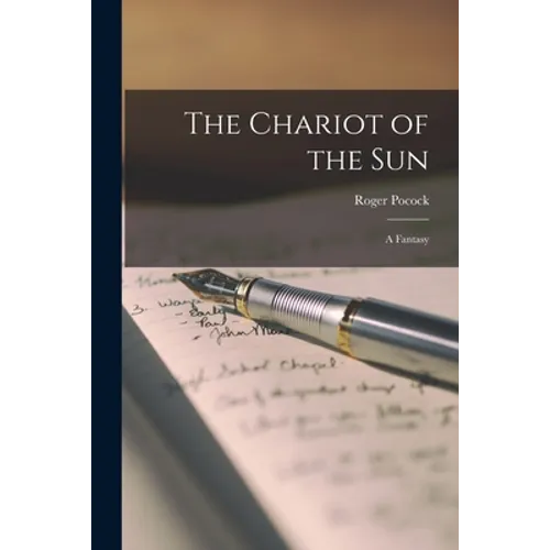 The Chariot of the Sun: a Fantasy - Paperback