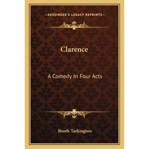 Clarence: A Comedy In Four Acts - Paperback