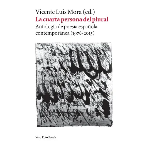 La cuarta persona del plural: Antología de poesía española contemporánea (1978-2015) - Paperback