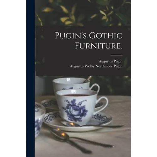 Pugin's Gothic Furniture. - Paperback