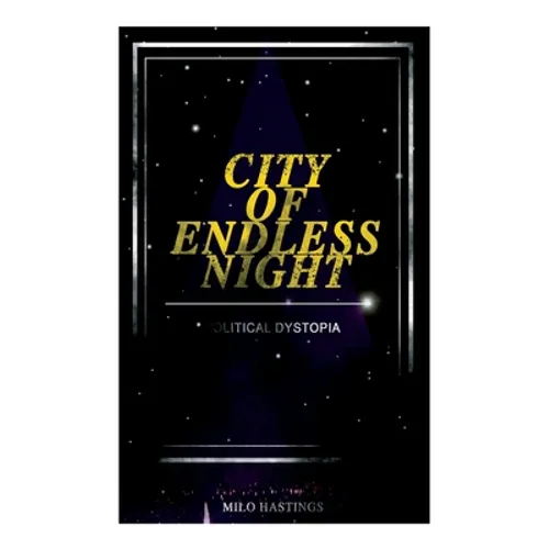 City of Endless Night (Political Dystopia): Foreseeing the Rise of Nazi Fascism - Paperback