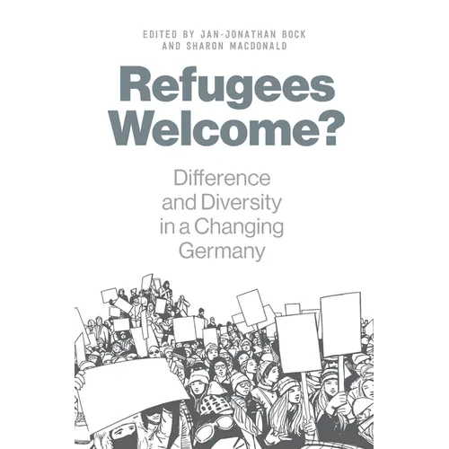 Refugees Welcome?: Difference and Diversity in a Changing Germany - Paperback