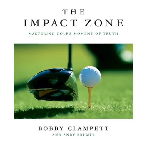 The Impact Zone: Mastering Golf's Moment of Truth - Paperback
