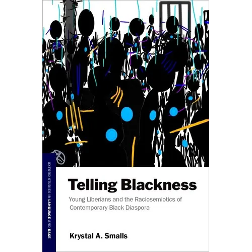 Telling Blackness: Young Liberians and the Raciosemiotics of Contemporary Black Diaspora - Paperback