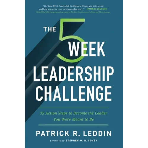 The 5 Week Leadership Challenge: Thirty-Five Action Steps to Becoming the Leader You Were Meant to Be - Paperback