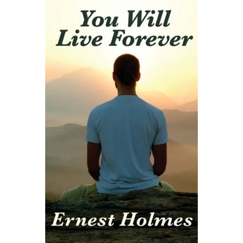 You Will Live Forever: A Metaphysical Study of Immortality - Hardcover